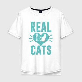 Мужская футболка хлопок Oversize с принтом Real Cats в Тюмени, 100% хлопок | свободный крой, круглый ворот, “спинка” длиннее передней части | Тематика изображения на принте: animal | cat | cute | kitty | meow | друг | животные | киска | китти | кот | котенок | котик | котэ | кошечка | кошка | милый | мур | мяу | питомец