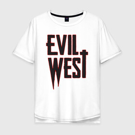 Мужская футболка хлопок Oversize с принтом Evil West в Тюмени, 100% хлопок | свободный крой, круглый ворот, “спинка” длиннее передней части | Тематика изображения на принте: flying wild | focus home | gamer | games | дикий запад