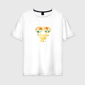 Женская футболка хлопок Oversize с принтом режим отдыха включен в Тюмени, 100% хлопок | свободный крой, круглый ворот, спущенный рукав, длина до линии бедер
 | лето | отдых | отпуск | очки | пляж | солнце