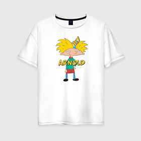 Женская футболка хлопок Oversize с принтом Hey Arnold! в Тюмени, 100% хлопок | свободный крой, круглый ворот, спущенный рукав, длина до линии бедер
 | arnold | hey | hey arnold | арнольд | эй арнольд