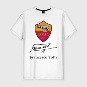 Мужская футболка хлопок Slim с принтом Francesco Totti Roma в Тюмени, 92% хлопок, 8% лайкра | приталенный силуэт, круглый вырез ворота, длина до линии бедра, короткий рукав | football | legend | roma | totti | wolf | волчица | италия | легенда | рим | тотти | футбол