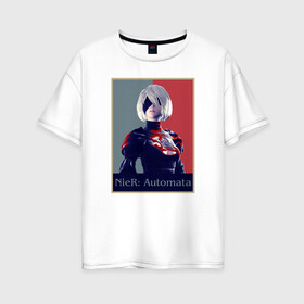 Женская футболка хлопок Oversize с принтом 2B (Nier) в Тюмени, 100% хлопок | свободный крой, круглый ворот, спущенный рукав, длина до линии бедер
 | 2b | nier: automata | video game | белые волосы | девушка
