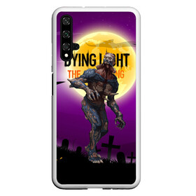 Чехол для Honor 20 с принтом Dying light зомби в Тюмени, Силикон | Область печати: задняя сторона чехла, без боковых панелей | dying light | аномалия | зараженный | монстр | мутант | ужасы | урод | хоррор