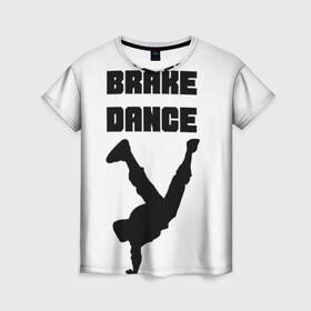 Женская футболка 3D с принтом Brake Dance в Тюмени, 100% полиэфир ( синтетическое хлопкоподобное полотно) | прямой крой, круглый вырез горловины, длина до линии бедер | Тематика изображения на принте: brake dance | dance | брейк данс | танцы