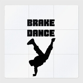 Магнитный плакат 3Х3 с принтом Brake Dance в Тюмени, Полимерный материал с магнитным слоем | 9 деталей размером 9*9 см | Тематика изображения на принте: brake dance | dance | брейк данс | танцы