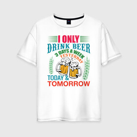Женская футболка хлопок Oversize с принтом Only Drinker в Тюмени, 100% хлопок | свободный крой, круглый ворот, спущенный рукав, длина до линии бедер
 | drink | yesterday | иллюстрация