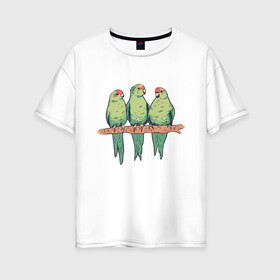 Женская футболка хлопок Oversize с принтом Попугайчики на ветке в Тюмени, 100% хлопок | свободный крой, круглый ворот, спущенный рукав, длина до линии бедер
 | art | nature | on a branch | parrot | parrots | red crowned parakeets | арт | ветка | иллюстрация | краснолобый прыгающий попугай | милые попугаи | попуг | попугаевые | попугай | попугчик | принт с попугаями | природа