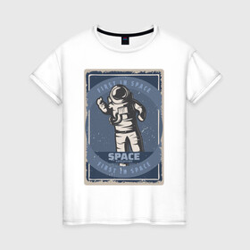 Женская футболка хлопок с принтом First In Space в Тюмени, 100% хлопок | прямой крой, круглый вырез горловины, длина до линии бедер, слегка спущенное плечо | art | first | астронавт | галактика | иллюстрация