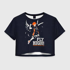 Женская футболка Crop-top 3D с принтом fly high! Шоё Хината Haikyuu!! в Тюмени, 100% полиэстер | круглая горловина, длина футболки до линии талии, рукава с отворотами | 10 номер | anime | haikyu | haikyuu | hinata shoyo | karasuno | manga | аниме | волейбол | волейбольный клуб | иероглифы | карасуно | лети высоко | лого | манга | надпись | прыжок | старшая школа | хаику | хаикую