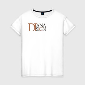 Женская футболка хлопок с принтом DIanaDisain в Тюмени, 100% хлопок | прямой крой, круглый вырез горловины, длина до линии бедер, слегка спущенное плечо | бренд | диана | дизайнер | стиль | студент | фирменный