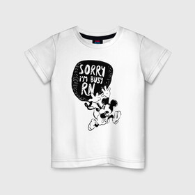 Детская футболка хлопок с принтом Sorry im busy rn в Тюмени, 100% хлопок | круглый вырез горловины, полуприлегающий силуэт, длина до линии бедер | Тематика изображения на принте: disney | mickey mouse | дисней | микки маус