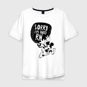 Мужская футболка хлопок Oversize с принтом Sorry im busy rn в Тюмени, 100% хлопок | свободный крой, круглый ворот, “спинка” длиннее передней части | disney | mickey mouse | дисней | микки маус
