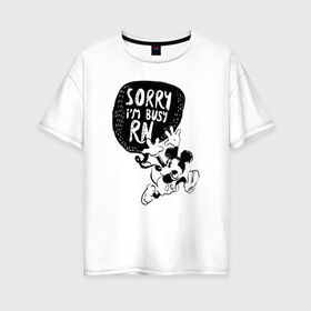 Женская футболка хлопок Oversize с принтом Sorry im busy rn в Тюмени, 100% хлопок | свободный крой, круглый ворот, спущенный рукав, длина до линии бедер
 | disney | mickey mouse | дисней | микки маус