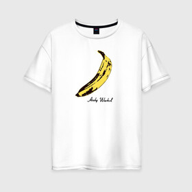 Женская футболка хлопок Oversize с принтом Банан Энди Уорхол в Тюмени, 100% хлопок | свободный крой, круглый ворот, спущенный рукав, длина до линии бедер
 | andrew warholaа | andy warhol | art | artist | banana | food | fruit | homo universale | pop art | банан | еда | известные личности | искусство | поп арт | современное искусство | старые картины | уорхол | фрукт | художник | энди уорхол | энд