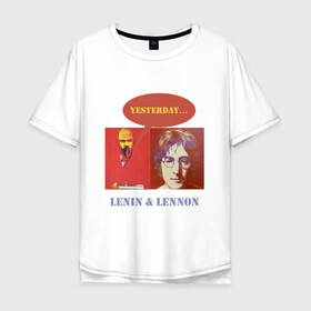 Мужская футболка хлопок Oversize с принтом Ленин и Леннон в Тюмени, 100% хлопок | свободный крой, круглый ворот, “спинка” длиннее передней части | yesterday | анекдоты | биттлз | картины | ленин | леннон | революция | уорхолл | энди