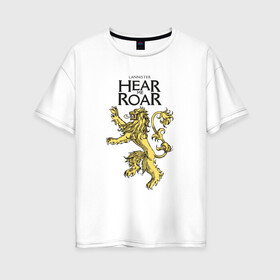 Женская футболка хлопок Oversize с принтом Lannister Hear me Roar в Тюмени, 100% хлопок | свободный крой, круглый ворот, спущенный рукав, длина до линии бедер
 | crow | fire and blood | game of thrones | lannister | stark | statwb | targaryen | винтерфел | ворон | игра престолов | король ночи | ланнистер | лютоволк | мать драконов | пламя и кровь | север | старки | таргариен | черные крылья