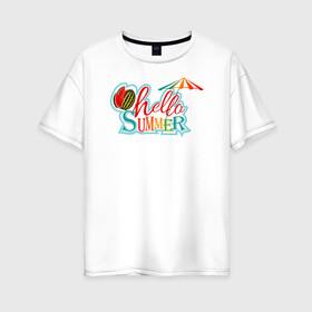 Женская футболка хлопок Oversize с принтом summer в Тюмени, 100% хлопок | свободный крой, круглый ворот, спущенный рукав, длина до линии бедер
 | summer | жара | летний отпуск | лето | море | отдых