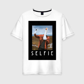 Женская футболка хлопок Oversize с принтом selfie в Тюмени, 100% хлопок | свободный крой, круглый ворот, спущенный рукав, длина до линии бедер
 | funny | nerd | selfie | гусь | инстаграм | лебедь | селфи | тренд | утка | уточка | фото