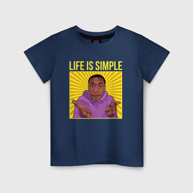 Детская футболка хлопок с принтом Life is simple! в Тюмени, 100% хлопок | круглый вырез горловины, полуприлегающий силуэт, длина до линии бедер | easy | khaby | khaby lame | khaby00 | lame | life hack | mem | лайм | лайф хак | мем | мемы | хаби | хаби лайм