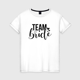 Женская футболка хлопок с принтом Bride Team heart в Тюмени, 100% хлопок | прямой крой, круглый вырез горловины, длина до линии бедер, слегка спущенное плечо | bride | девичник | девушка | жена | женщина | невеста | праздник | свадьба