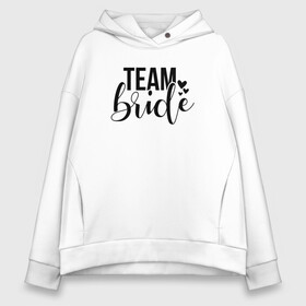 Женское худи Oversize хлопок с принтом Bride Team heart в Тюмени, френч-терри — 70% хлопок, 30% полиэстер. Мягкий теплый начес внутри —100% хлопок | боковые карманы, эластичные манжеты и нижняя кромка, капюшон на магнитной кнопке | bride | девичник | девушка | жена | женщина | невеста | праздник | свадьба