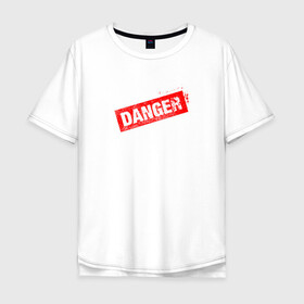 Мужская футболка хлопок Oversize с принтом DANGER в Тюмени, 100% хлопок | свободный крой, круглый ворот, “спинка” длиннее передней части | минимализм | надпись | опасность | печать | текст