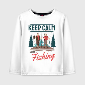 Детский лонгслив хлопок с принтом Keep calm and go fishing в Тюмени, 100% хлопок | круглый вырез горловины, полуприлегающий силуэт, длина до линии бедер | fish | fisherman | fishermen | fishing | keep calm and go fishing | для рыбака | отдых | природа | рыба | рыбак | рыбаку | рыбалка | рыбацкая | туризм | туристические