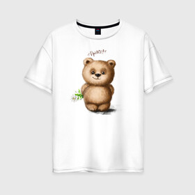 Женская футболка хлопок Oversize с принтом Медведь в Тюмени, 100% хлопок | свободный крой, круглый ворот, спущенный рукав, длина до линии бедер
 | зверь | игрушка цветок | медведик | медведь | медвежонок | милый | мишка | привет | ромашка