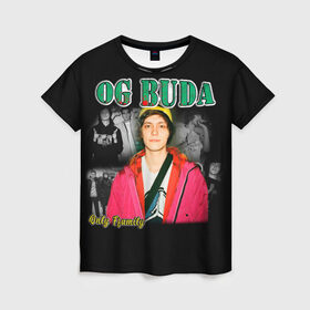 Женская футболка 3D с принтом OG BUDA в Тюмени, 100% полиэфир ( синтетическое хлопкоподобное полотно) | прямой крой, круглый вырез горловины, длина до линии бедер | buda | og buda | ог буда | реп | репер