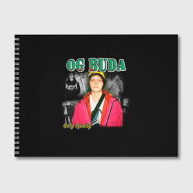 Альбом для рисования с принтом OG BUDA в Тюмени, 100% бумага
 | матовая бумага, плотность 200 мг. | Тематика изображения на принте: buda | og buda | ог буда | реп | репер