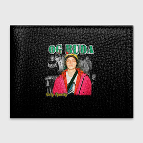 Обложка для студенческого билета с принтом OG BUDA в Тюмени, натуральная кожа | Размер: 11*8 см; Печать на всей внешней стороне | buda | og buda | ог буда | реп | репер