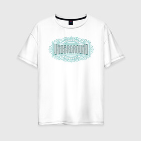Женская футболка хлопок Oversize с принтом Undergorund в Тюмени, 100% хлопок | свободный крой, круглый ворот, спущенный рукав, длина до линии бедер
 | art | lettering | ornaments | underground | victorian | андеграунд | искусство | леттеринг | орнамент