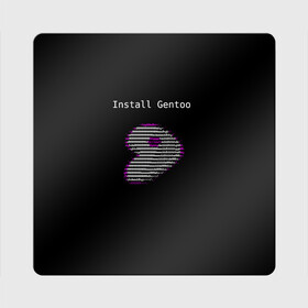 Магнит виниловый Квадрат с принтом Install Gentoo в Тюмени, полимерный материал с магнитным слоем | размер 9*9 см, закругленные углы | distro | gentoo | linux | programmer | генту | дистибутив | линух | программистам