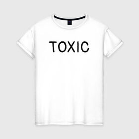 Женская футболка хлопок с принтом Токсик в Тюмени, 100% хлопок | прямой крой, круглый вырез горловины, длина до линии бедер, слегка спущенное плечо | toxic | буквы | надпись | токсик | токсичный