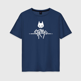 Женская футболка хлопок Oversize с принтом Stray Game 2021 Logo в Тюмени, 100% хлопок | свободный крой, круглый ворот, спущенный рукав, длина до линии бедер
 | 2021 | cat | cyberpunk | game | stray | бродилка | бродить | бродячий | киберпанк | кот | стрей | стрэй