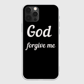 Чехол для iPhone 12 Pro Max с принтом господи прости меня в Тюмени, Силикон |  | god forgive me | бог | пацану | чёрная