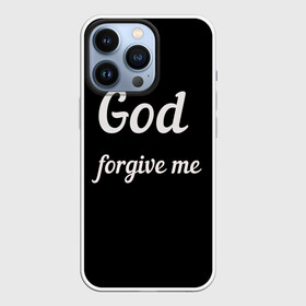 Чехол для iPhone 13 Pro с принтом господи прости меня в Тюмени,  |  | god forgive me | бог | пацану | чёрная