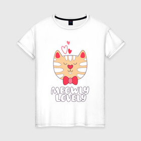 Женская футболка хлопок с принтом Meowly Lovely в Тюмени, 100% хлопок | прямой крой, круглый вырез горловины, длина до линии бедер, слегка спущенное плечо | animal | cat | cute | kitty | love | meow | друг | животные | киска | кися | китти | кот | котенок | котик | котэ | кошечка | кошка | мур | мяу | питомец | сердце