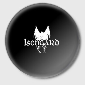 Значок с принтом Isengard в Тюмени,  металл | круглая форма, металлическая застежка в виде булавки | Тематика изображения на принте: isengard | metal | rock | блэк метал | исенгард | метал | рок