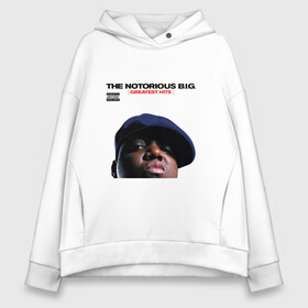 Женское худи Oversize хлопок с принтом Notorious big  Greatest Hits в Тюмени, френч-терри — 70% хлопок, 30% полиэстер. Мягкий теплый начес внутри —100% хлопок | боковые карманы, эластичные манжеты и нижняя кромка, капюшон на магнитной кнопке | greatest hits | notorious big | альбом | обложка альбома | отец рэпа | рэп