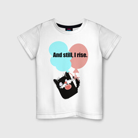 Детская футболка хлопок с принтом И все же, я поднимаюсь в Тюмени, 100% хлопок | круглый вырез горловины, полуприлегающий силуэт, длина до линии бедер | воздушный шарик | звери | кошка | надпись на английском | статус со смыслом | юмор