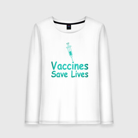Женский лонгслив хлопок с принтом Вакцина спасает жизни в Тюмени, 100% хлопок |  | coronavirus | covid19 | virus | вакцина | вакцинация | вирус | грипп | заражение | здоровье | иммунитет | инфекция | карантин | корона | коронавирус | маска | пандемия | прививка | самоизоляция | спутник