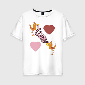 Женская футболка хлопок Oversize с принтом Любовь в Тюмени, 100% хлопок | свободный крой, круглый ворот, спущенный рукав, длина до линии бедер
 | любовь | надпись на английском | попугаи | птицы | сердца