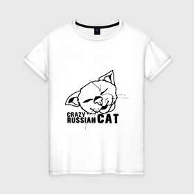 Женская футболка хлопок с принтом Crazy russian cat в Тюмени, 100% хлопок | прямой крой, круглый вырез горловины, длина до линии бедер, слегка спущенное плечо | Тематика изображения на принте: дикий | киска | кот | кошка | мурка | надпись | русский кот | сумасшедший