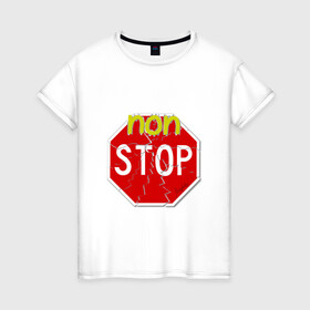 Женская футболка хлопок с принтом Non stop в Тюмени, 100% хлопок | прямой крой, круглый вырез горловины, длина до линии бедер, слегка спущенное плечо | magobato | двигайся | девиз | знак стоп | не останавливайся | принцип жизни