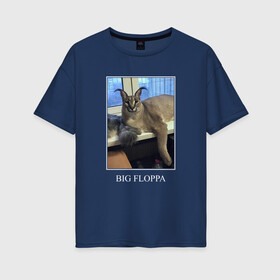 Женская футболка хлопок Oversize с принтом Big Floppa в Тюмени, 100% хлопок | свободный крой, круглый ворот, спущенный рукав, длина до линии бедер
 | flopa | floppa | каракал | кот мем | мем с котом | русский кот | шлёпа