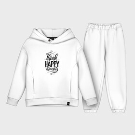 Детский костюм хлопок Oversize с принтом Think happy thoughts в Тюмени,  |  | Тематика изображения на принте: happy | think | thoughts | думай о хорошем | позитив | счастье