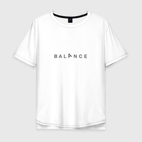Мужская футболка хлопок Oversize с принтом Balance в Тюмени, 100% хлопок | свободный крой, круглый ворот, “спинка” длиннее передней части | balance | yoga | баланс | йога | равновесие