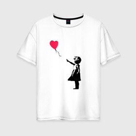 Женская футболка хлопок Oversize с принтом Balloon Girl в Тюмени, 100% хлопок | свободный крой, круглый ворот, спущенный рукав, длина до линии бедер
 | Тематика изображения на принте: balloon girl | banksy | бэнкси | граффити | девочка с шариком | сердце
