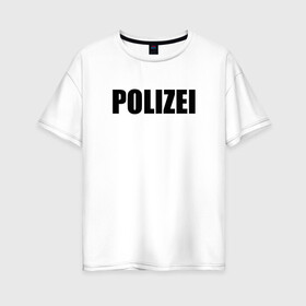 Женская футболка хлопок Oversize с принтом POLIZEI Полиция Надпись Черная в Тюмени, 100% хлопок | свободный крой, круглый ворот, спущенный рукав, длина до линии бедер
 | germany | германия | милиция | надпись | немецкая | сила | структуры | чб | швейцария